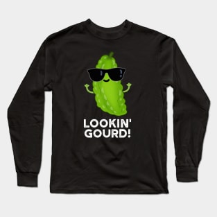 Looking Gourd Cute Cool Veggie Pun Long Sleeve T-Shirt